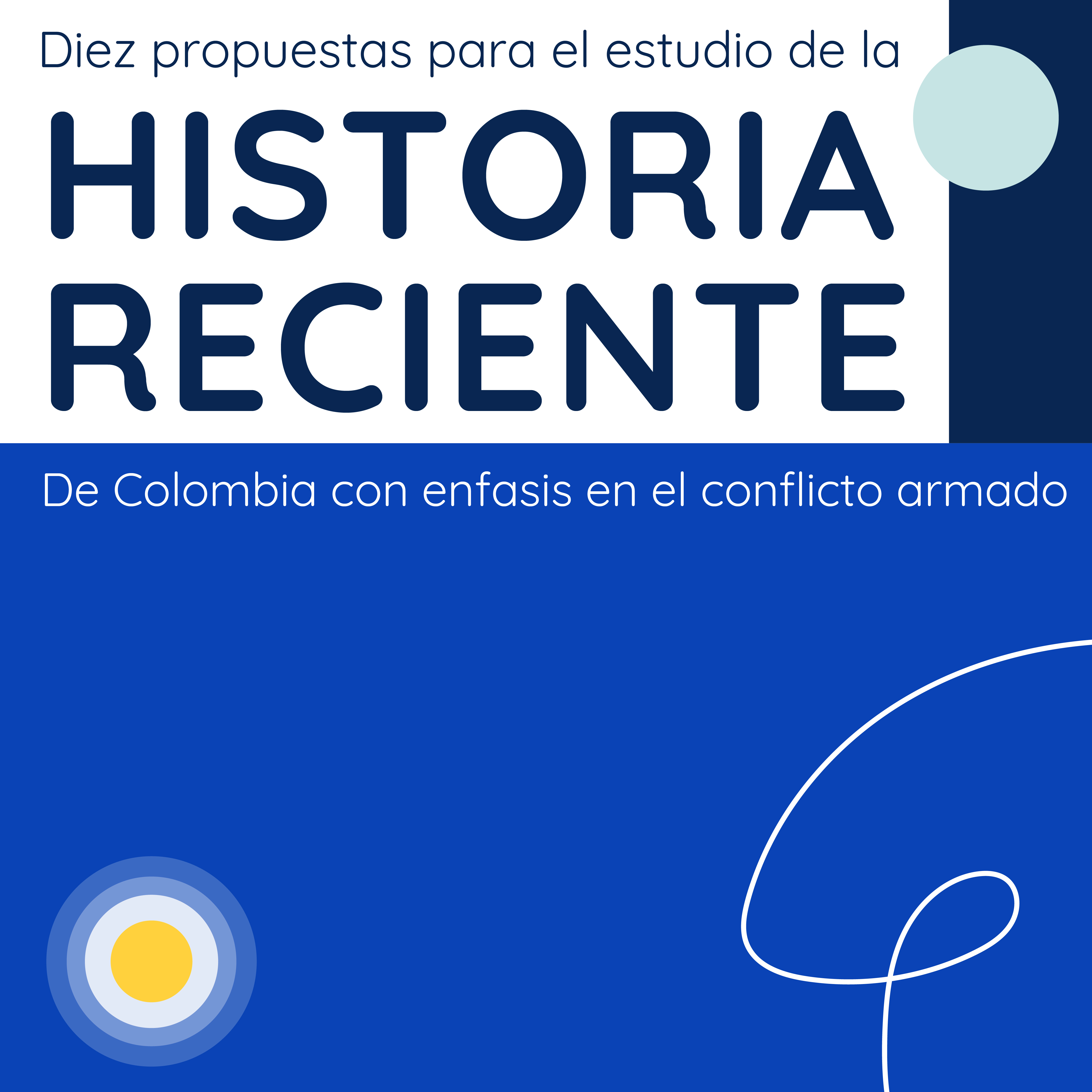 Portada dividida en dos mitades: la superior en blanco con el texto "Diez propuestas para el estudio de la HISTORIA RECIENTE" en azul marino y un círculo celeste decorativo. La inferior es azul brillante, con el subtítulo "De Colombia con énfasis en el conflicto armado" en blanco, un ícono circular concéntrico y una línea ondulada blanca.