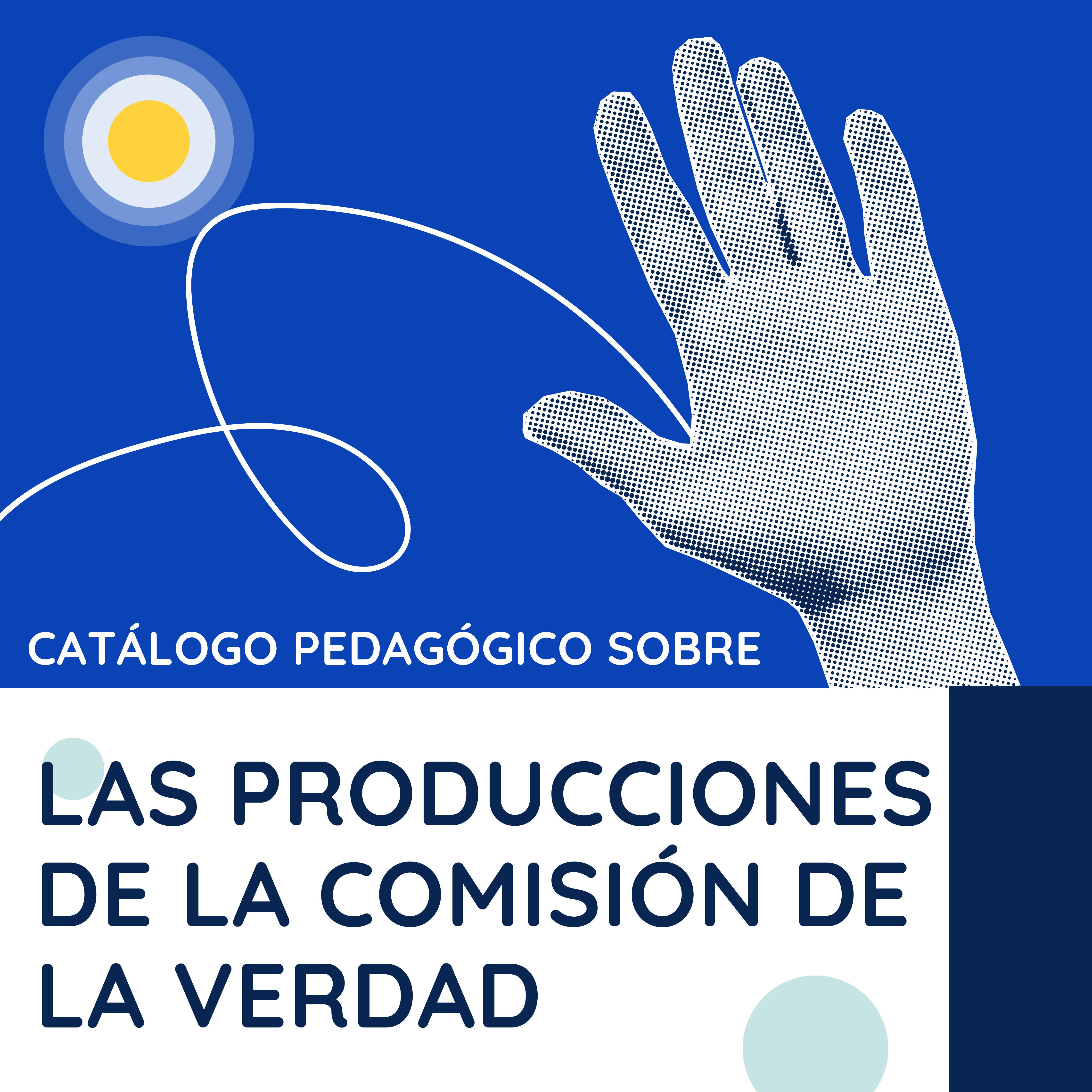 Portada azul con una mano en medio tono y el texto "CATÁLOGO PEDAGÓGICO SOBRE" arriba; abajo, en blanco, el título "LAS PRODUCCIONES DE LA COMISIÓN DE LA VERDAD" en azul marino.