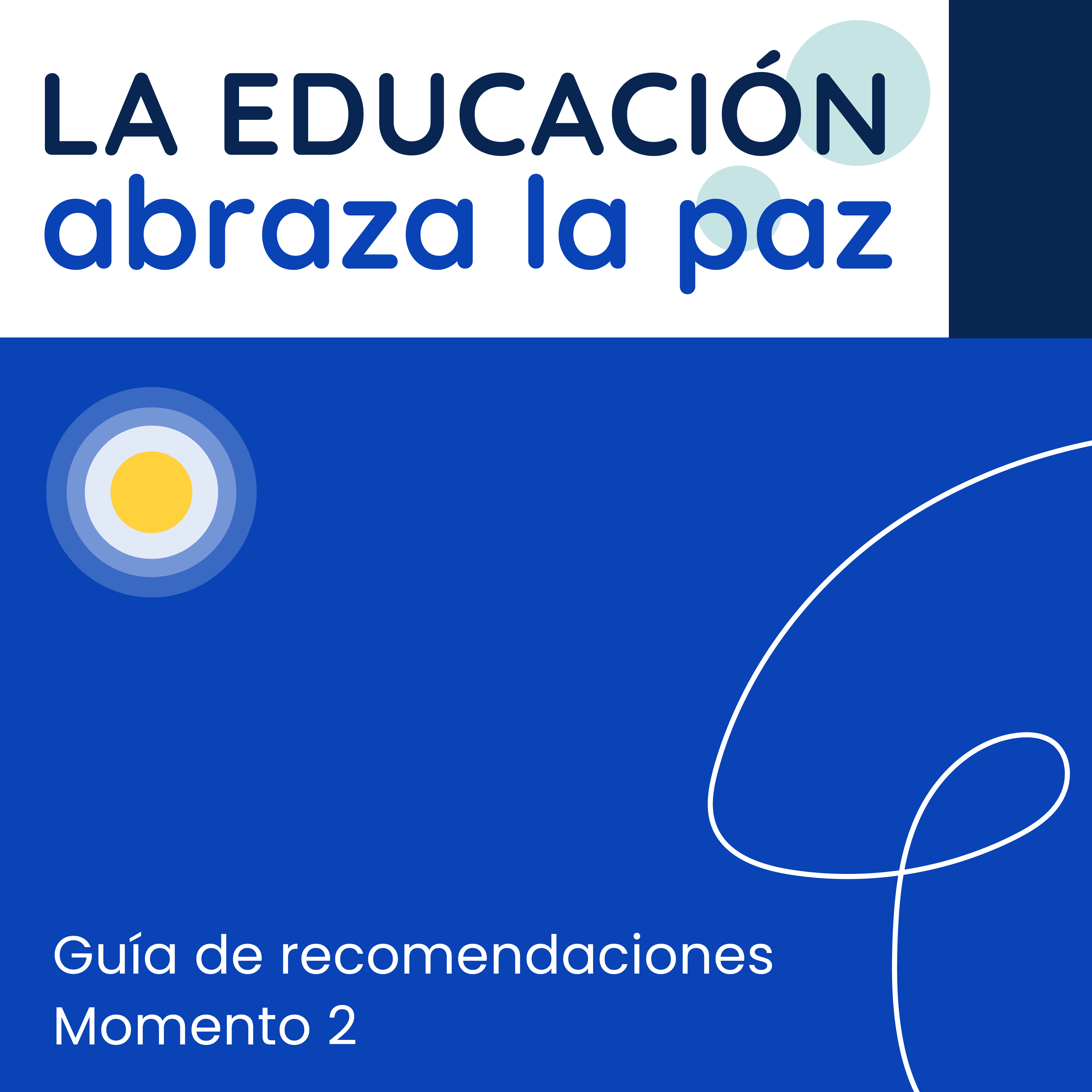 Portada con "LA EDUCACIÓN abraza la paz" en azul (arriba, fondo blanco) y, abajo, fondo azul brillante con un ícono circular amarillo/azul, una línea blanca ondulada y el texto "Guía de recomendaciones / Momento 2" en blanco.