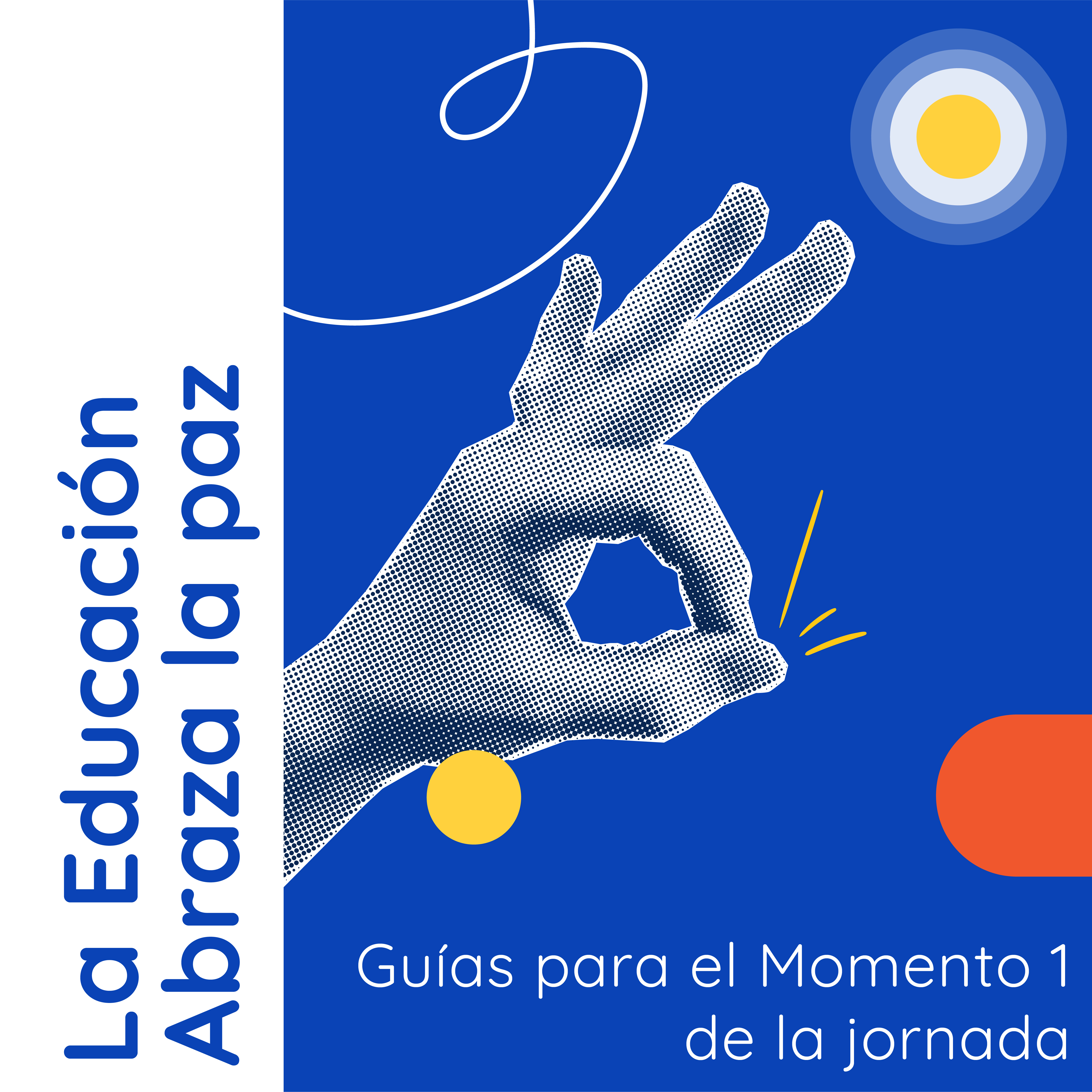 Portada de "La Educación Abraza la Paz", con guías para el Momento 1 de la jornada. Sobre fondo azul, una mano en gesto de aprobación (símbolo "OK") junto a círculos amarillos y un ícono circular tipo diana en la esquina superior derecha.