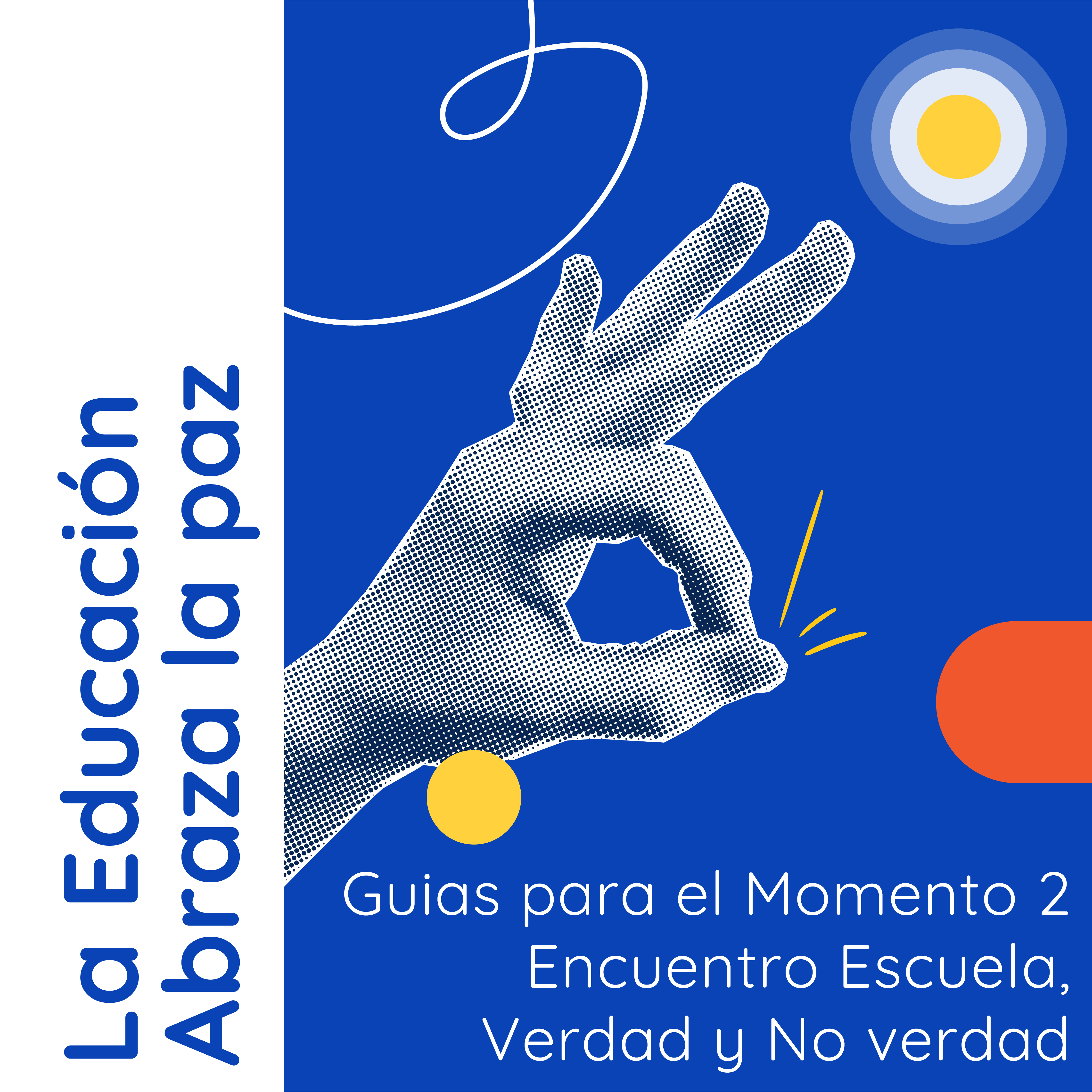 ortada de "La Educación Abraza la Paz", guías para el Momento 2: "Encuentro Escuela, Verdad y No verdad". Sobre fondo azul, una mano en gesto de aprobación ("OK") junto a círculos amarillos y un ícono circular tipo diana en la esquina superior derecha.