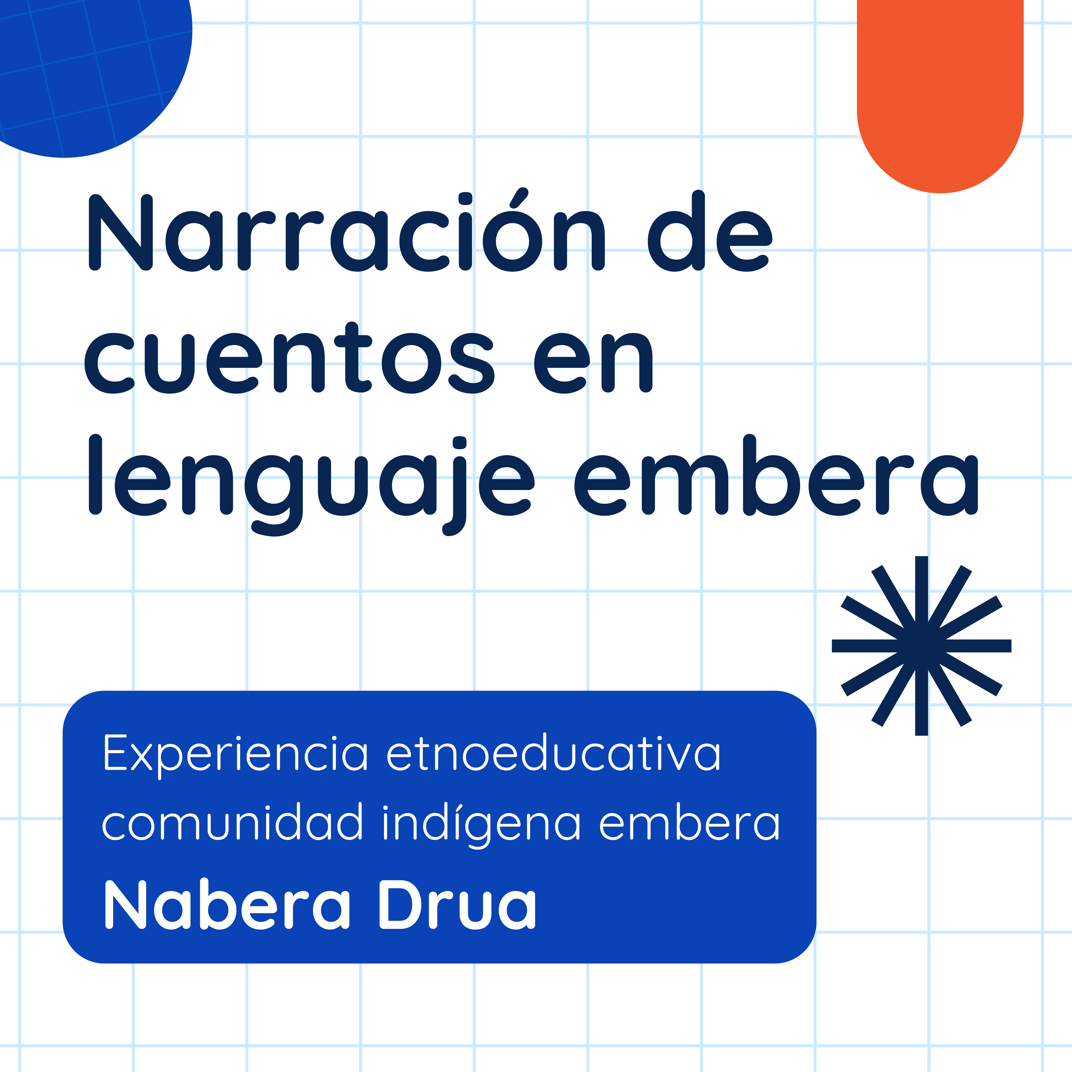 Portada cuadriculada con el título "Narración de cuentos en lenguaje embera" en azul marino, un círculo azul en la esquina superior izquierda y una forma naranja en la superior derecha, un ícono de destello, y un recuadro azul en la parte inferior con el texto en blanco "Experiencia etnoeducativa comunidad indígena embera Nabera Drua"