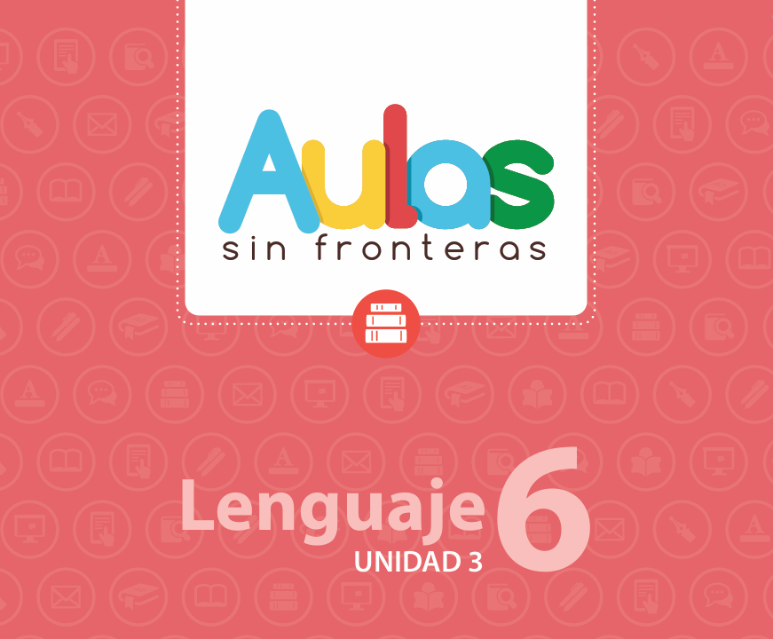 Portada del libro Aulas sin fronteras, Lenguaje 6, Unidad 3. Muestra el título en colores y fondo rosa con iconos educativos.