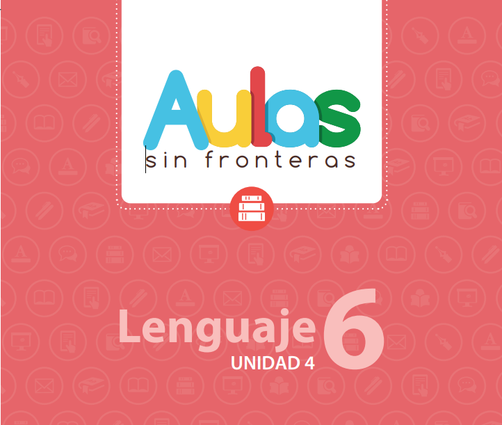 Portada del libro Aulas sin fronteras, Lenguaje 6, Unidad 4. Muestra el título en colores y fondo rosa con iconos educativos.