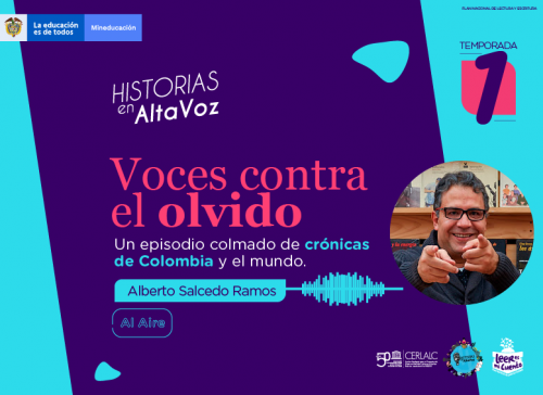 Banner morado y turquesa de "Historias en AltaVoz, Temporada 1". Título: "Voces contra el olvido: Un episodio colmado de crónicas de Colombia y el mundo". Muestra una foto circular de Alberto Salcedo Ramos, onda de sonido, etiqueta "Al Aire" y logos de Mineducación y CERLALC.