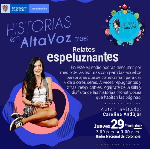 Cartel azul y morado del episodio "Relatos espeluznantes" de "Historias en AltaVoz" (MinEducación). Muestra a la autora invitada Carolina Andújar sonriendo. Incluye sinopsis sobre lecturas de seres monstruosos y fecha de emisión: jueves 29 de octubre, 2:00 a 3:00 p. m. por Radio Nacional.