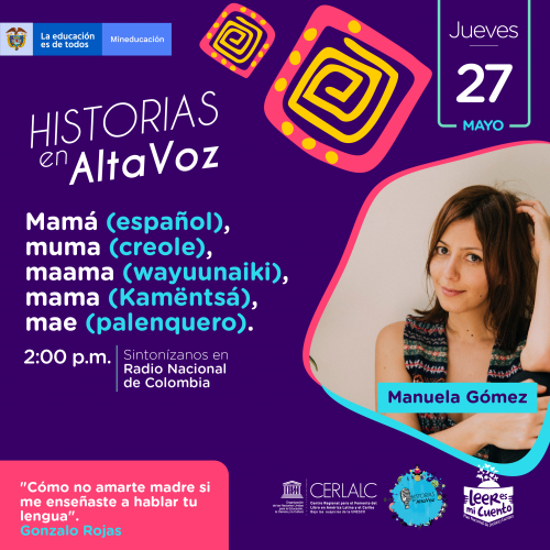 Imagen promocional morada de "Historias en AltaVoz", el jueves 27 de mayo a las 2:00 p.m. por Radio Nacional. Presenta el tema: "Mamá (español), muma (creole), maama (wayuunaiki), mama (Kamëntsá), mae (palenquero)", con foto de Manuela Gómez, logos oficiales y cita sobre la madre y la lengua materna.