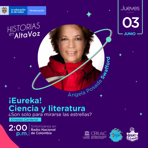 Cartel del evento 'Historias en AltaVoz' sobre fondo morado. Al centro, retrato de Ángela Posada Swafford. Texto: '¡Eureka! Ciencia y literatura. ¿Son solo para mirarse las estrellas?'. Jueves 03 de Junio, 2:00 p.m. en Radio Nacional. Logos: Mineducación y CERLALC.