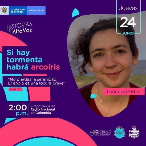 Póster "Historias en AltaVoz: Si hay tormenta habrá arcoíris". Muestra a Laura Lia Ortiz, cita de Horacio pidiendo serenidad y detalles de emisión: jueves 24 de junio, 2:00 p.m. por Radio Nacional de Colombia. Incluye logos de MinEducación y CERLALC sobre fondo colorido.