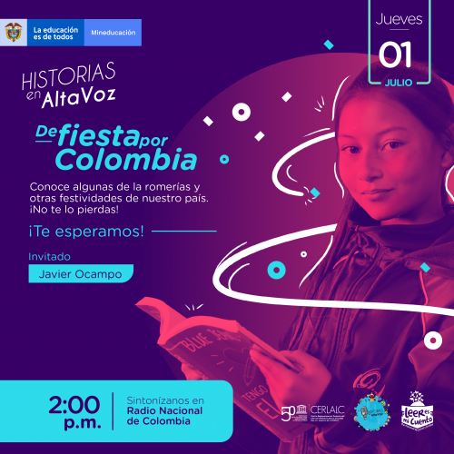Cartel "Historias en AltaVoz: De fiesta por Colombia". Invita a conocer festividades del país. Invitado: Javier Ocampo. Jueves 1 de julio, 2:00 p.m. por Radio Nacional. Muestra una niña leyendo sobre fondo morado y logos de MinEducación, Cerlalc y Leer es mi cuento.