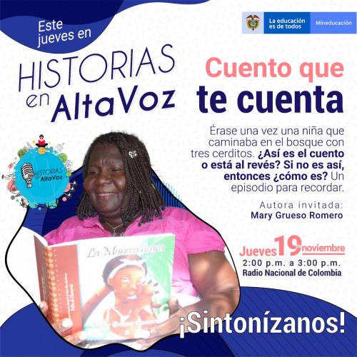 Afiche del programa «Historias en AltaVoz: Cuento que te cuenta» con la autora invitada Mary Grueso Romero, quien sonríe sosteniendo un libro infantil. Indica emisión el jueves 19 de noviembre de 2:00 a 3:00 p. m. por Radio Nacional de Colombia, junto a logos del Ministerio de Educación.