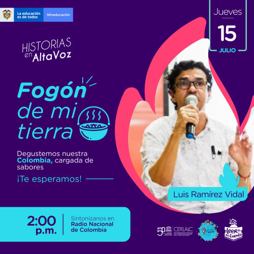 Cartel morado del evento 'HISTORIAS en AltaVoz: Fogón de mi tierra'. Jueves 15 de julio, 2:00 p.m. en Radio Nacional de Colombia. Muestra a Luis Ramírez Vidal hablando por micrófono, texto sobre sabores de Colombia y logos de MinEducación, CERLALC y Leer es mi cuento.