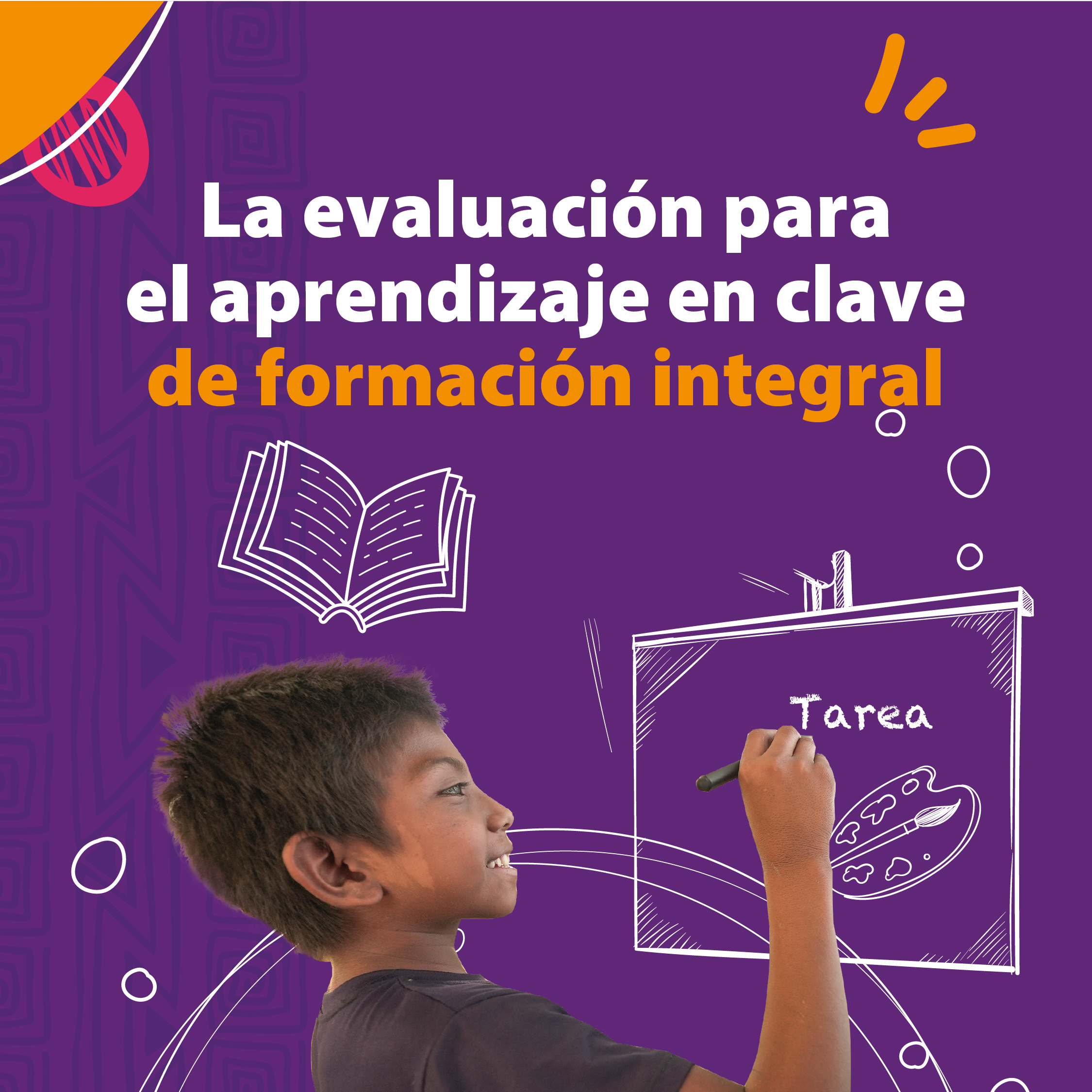 Imagen cuadrada con fondo morado donde aparece un niño escribiendo una tarea en un tablero, con mensaje sobre evaluación para el aprendizaje integral.
