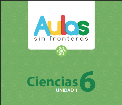 Portada de material educativo. Dice "Aulas sin fronteras" con letras de colores sobre fondo blanco. Debajo, sobre fondo verde con iconos científicos, "Ciencias 6" y "UNIDAD 1". Un átomo en medio.