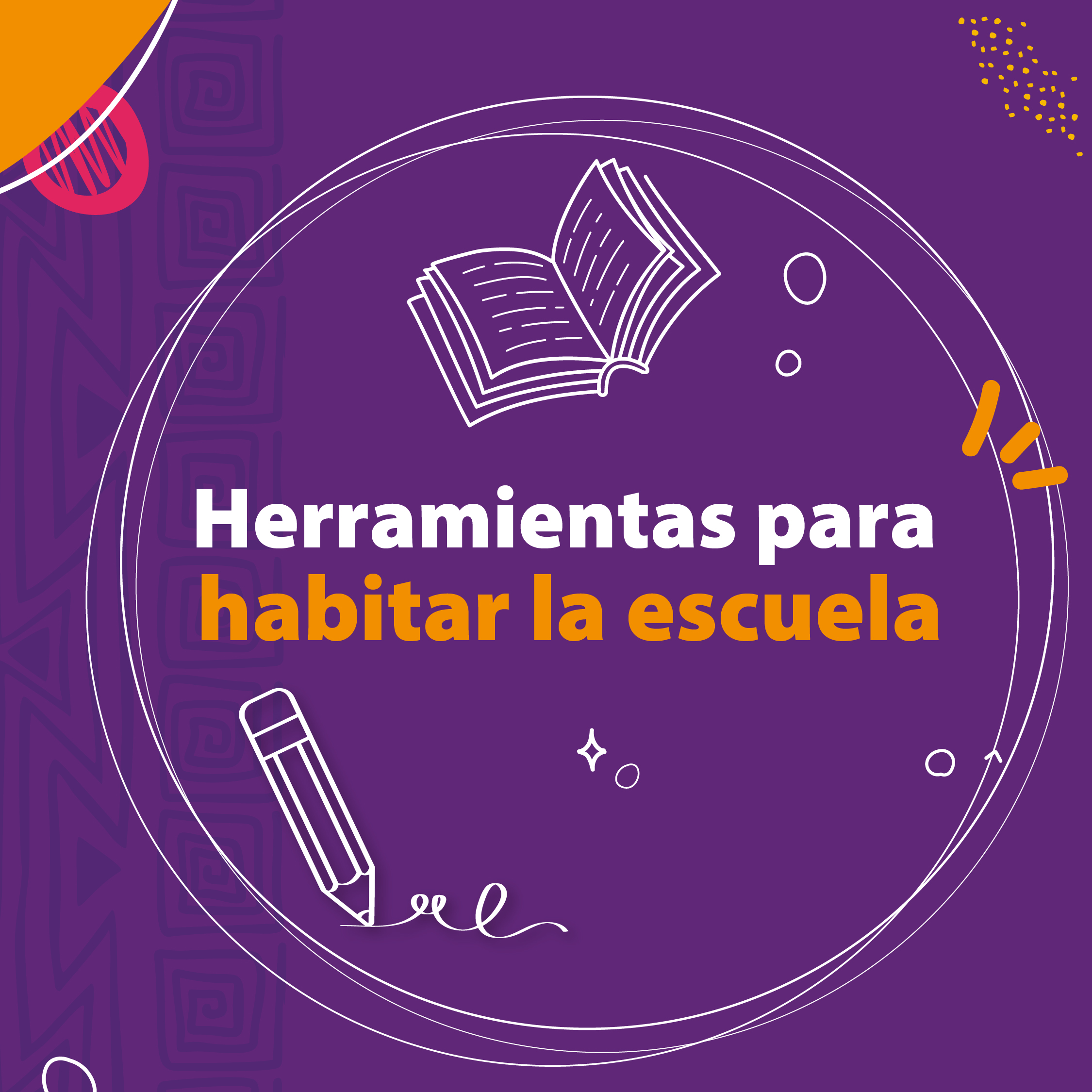 Fondo de color morado, con un círculo blanco en la mitad y dentro de el un libro abierto, un lápiz y un texto que dice: Herramientas para habilitar la escuela.