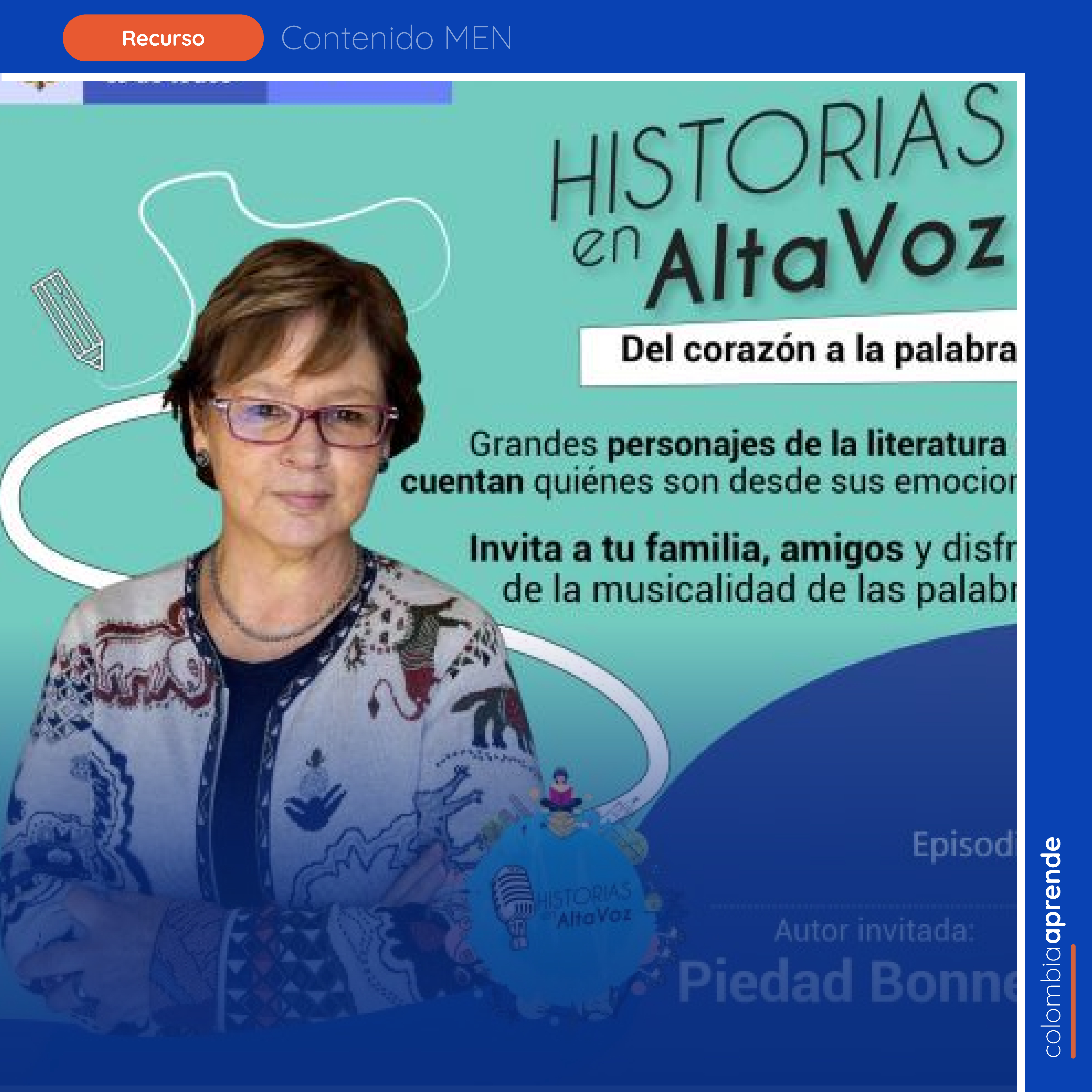Cartel del episodio 7 del pódcast "Historias en AltaVoz: Del corazón a la palabra" (Mineducación). Muestra a la escritora invitada Piedad Bonnett con gafas y chaqueta estampada sobre fondo verde azulado, junto a una breve descripción sobre literatura, emociones y musicalidad de las palabras.