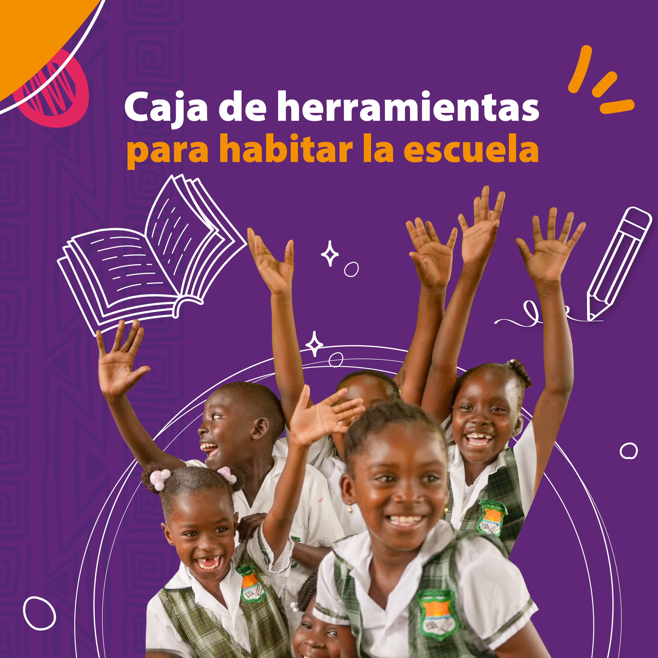 Imagen cuadrada con fondo morado, un círculo grande en la parte media inferior y dentro del circulo 5 niños afrodescendientes. Sobre ellas el texto: caja de herramientas para habitar la escuela y el dibujo de un libro abierto a la izquierda y a la derecha del texto el dibujo de un lápiz.
