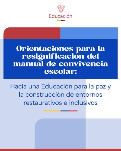 Imagen con fondo claro e insignias oficiales en la parte superior. En el centro, sobre un franja azul rectangular, resalta en letras blancas el título principal: "Orientaciones para la resignificación del manual de convivencia escolar". Debajo, sobre el fondo azul claro, se lee el subtítulo en letras azules: "Hacia una Educación para la paz y la construcción de entornos restaurativos e inclusivos".