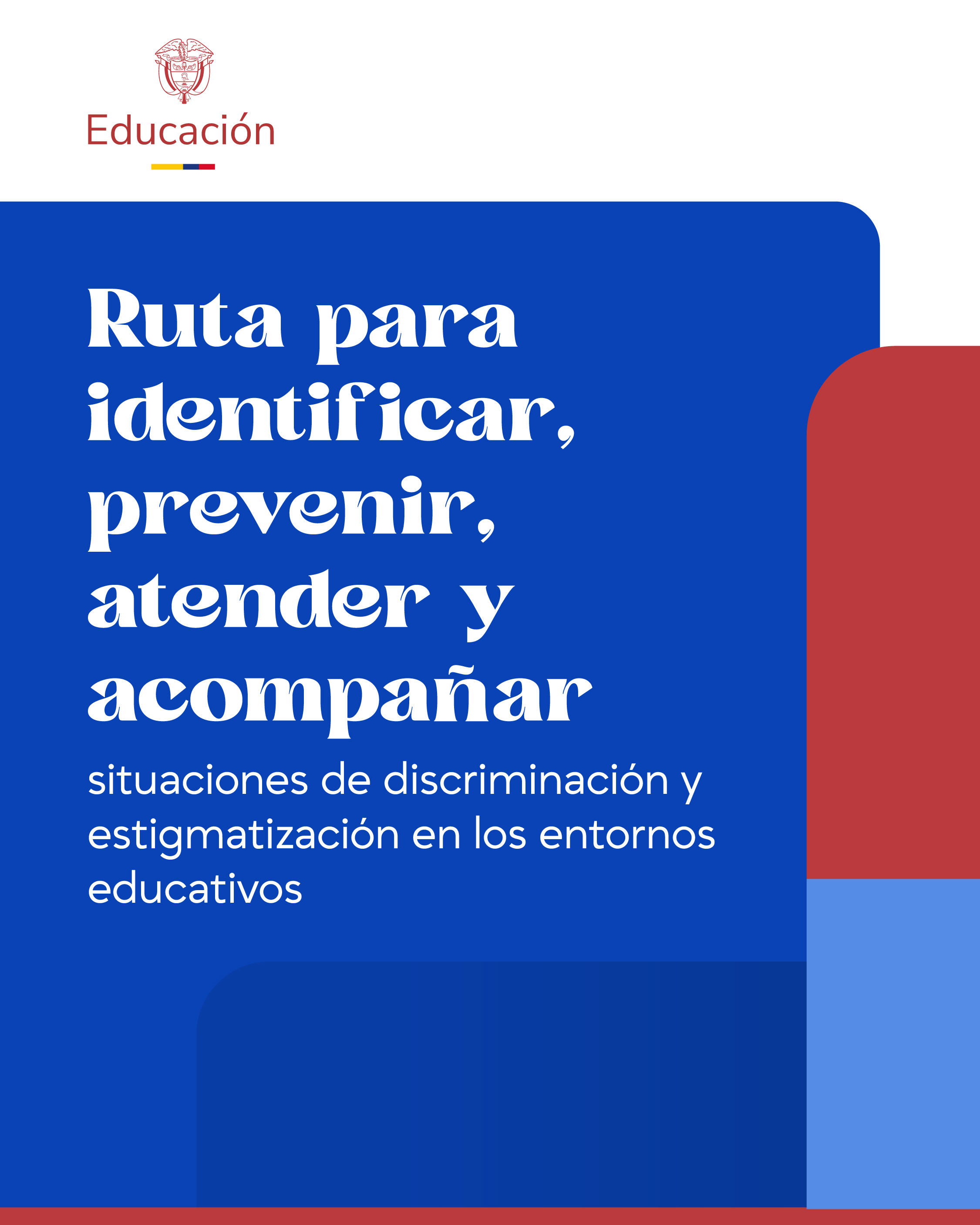 Portada institucional con fondo blanco superior que exhibe el logo de Educación, su escudo y bandera. Presenta un bloque central azul donde resalta el título "Ruta para identificar, prevenir, atender y acompañar" en letras blancas, seguido del subtítulo sobre discriminación y estigmatización escolar. Un recuadro lateral rojo y azul claro complementa el diseño junto con una franja roja inferior.