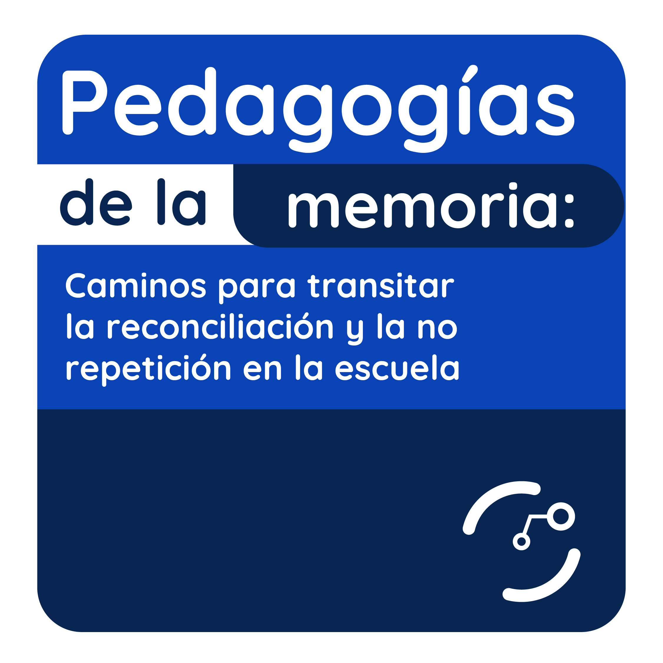Imagen azul en varios tonos con el texto "Pedagogías de la memoria: caminos para transitar la reconciliación y la no repetición en la escuela"