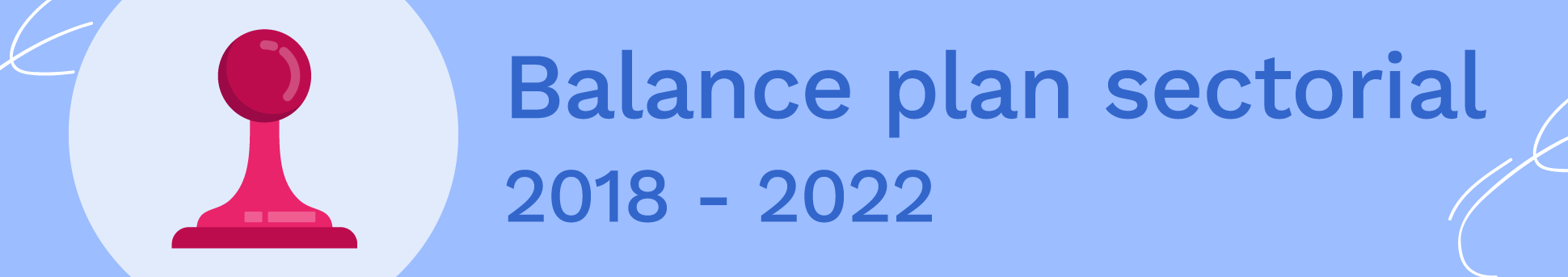 Banner BALANCE PLAN SECTORIAL 2018 - 2022 Banner BALANCE PLAN SECTORIAL 2018 - 2022