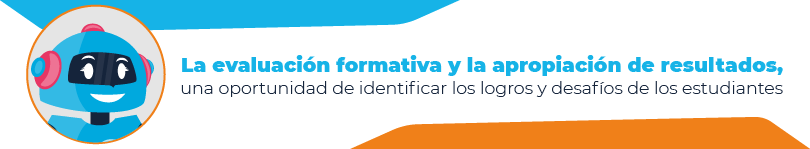 La evaluación formativa y la apropiación de resultados