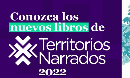 Imagen con texto en letras blancas y fondo azul oscuro, con la leyenda Conozca los nuevos libros de territorios narrados 2022